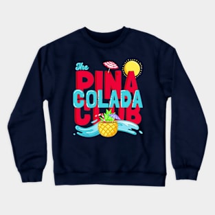 The piña colada club : summer club Crewneck Sweatshirt